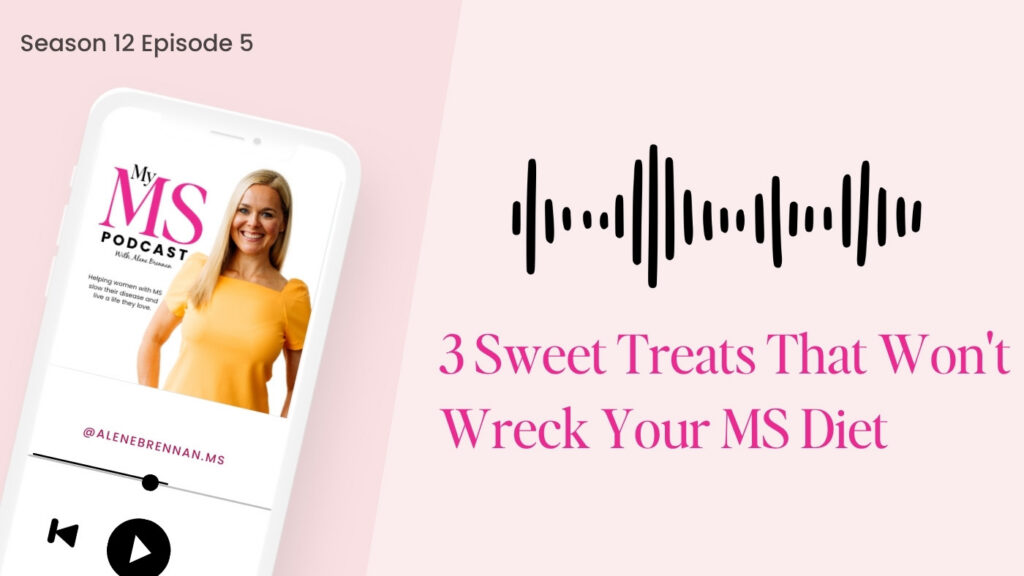 My MS Podcast episode S12E5: 3 Sweet Treats That Won't Wreck Your MS Diet